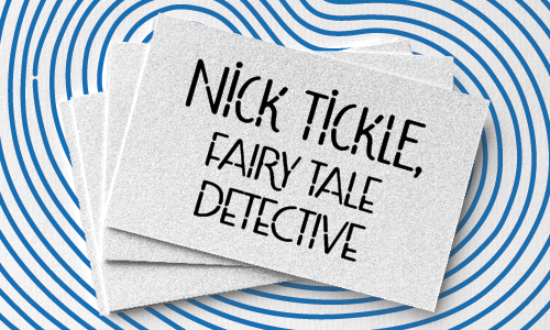 Nick Tickle, Fairy Tale Detective, Phipps Center for the Arts